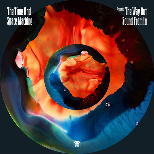 THE TIME AND SPACE MACHINE presents ‘THE WAY OUT SOUND FROM IN’